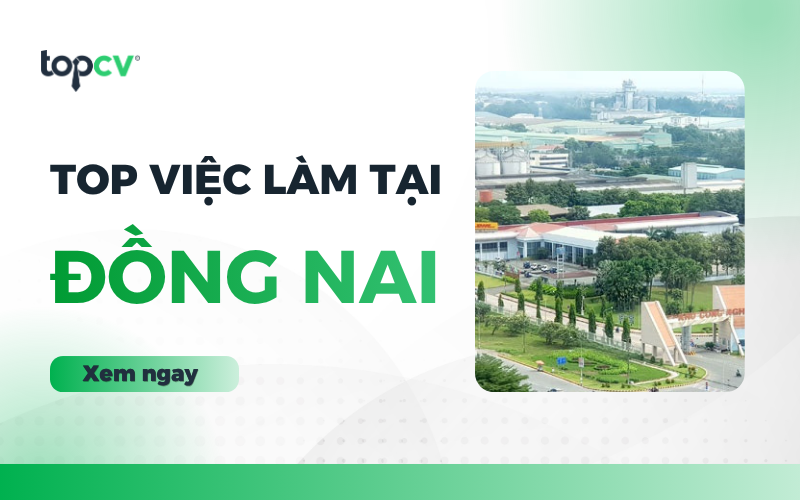 Khám phá TOP việc làm Đồng Nai mới nhất hiện nay